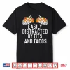 Funny Adult Humor Easily Distracted By Tits And Tacos Gifts Shirt