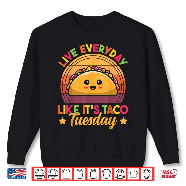 Sweatshirt Live Everyday Like Its Taco Tuesday Retro Funny Taco Lover Shirt