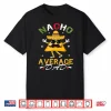 Nacho Average Dad Funny Mexican Papa Cinco De Mayo Funny Shirt