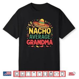 Nacho Average Grandma Cinco De Mayo Mother’S Day Mexican Shirt
