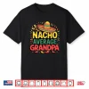 Nacho Average Grandpa Cinco De Mayo Father’S Day Mexican Shirt