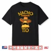 Nacho Average Tio Mexican Dish Uncle Cinco De Mayo Gift Idea Shirt