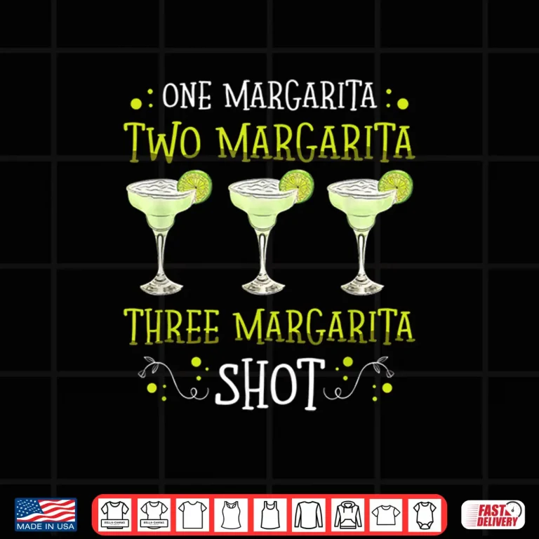 Design One Margarita two margarira shot for a Margarita Lover Shirt