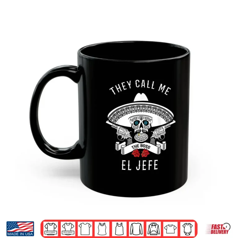 Mug They Call Me El Jefe Shirt Boss Joke Cinco De Mayo