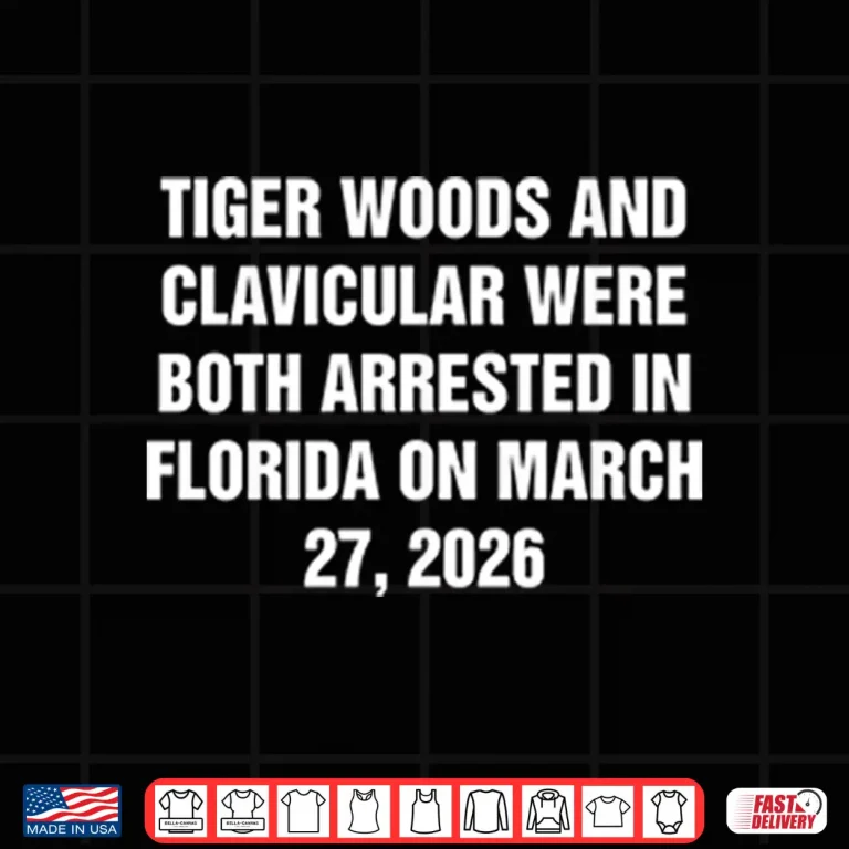 Design Tiger Woods And Clavicular Were Both Arrested In Florida On March 27 2026 Shirt
