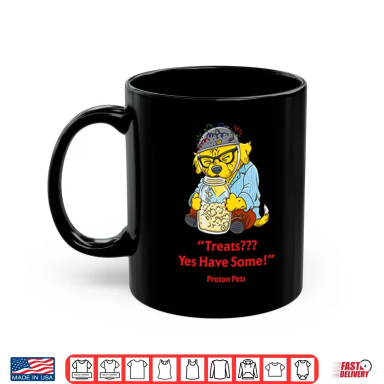Mug Treats Yes Have Some Proton Pets Shirt
