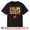 Baking A Little Turkey Thanksgiving Pregnancy Announcement Shirt