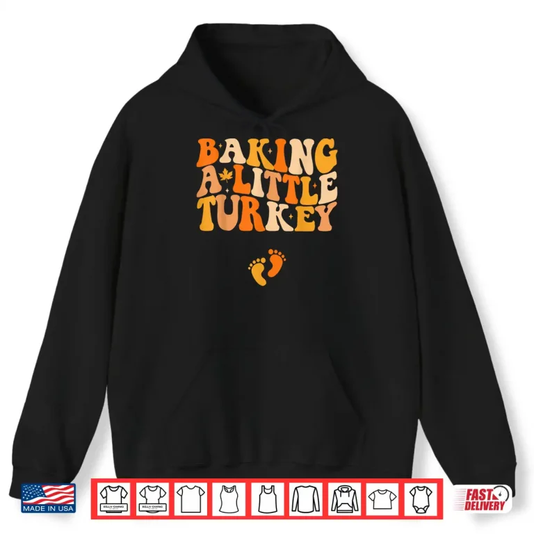 Hoodie Baking A Little Turkey Thanksgiving Pregnancy Announcement Shirt
