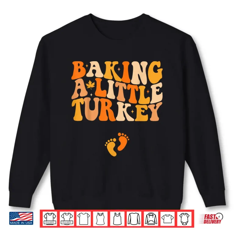 Sweatshirt Baking A Little Turkey Thanksgiving Pregnancy Announcement Shirt