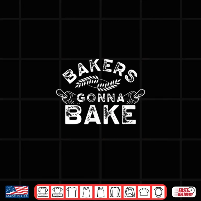 Design Bakers Gonna Bake Bakery Baking Baker Professional Shirt