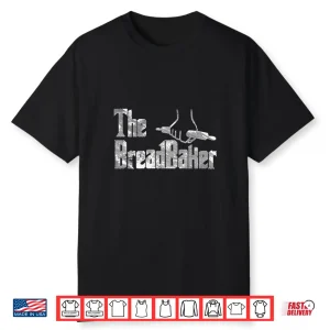 Funny Bread Baking Gifts Professional Baker Gift Shirt