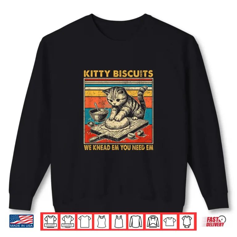 Sweatshirt Fun Kitty Biscuits Bakery We Knead Em You Need Em Shirt
