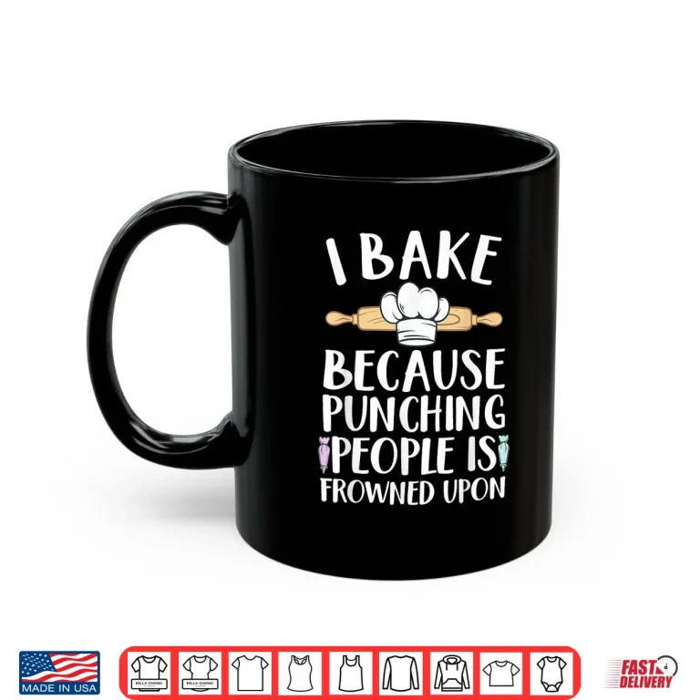 Mug Funny Baking Design Pastry Chef Baking Baker Shirt