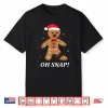 Gingerbread Man Oh Snap Christmas Funny Cookie Gift Shirt