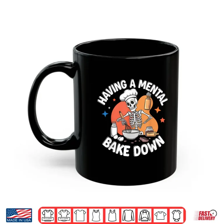 Mug Having A Mental Bake Down Funny Skeleton Baker Shirt