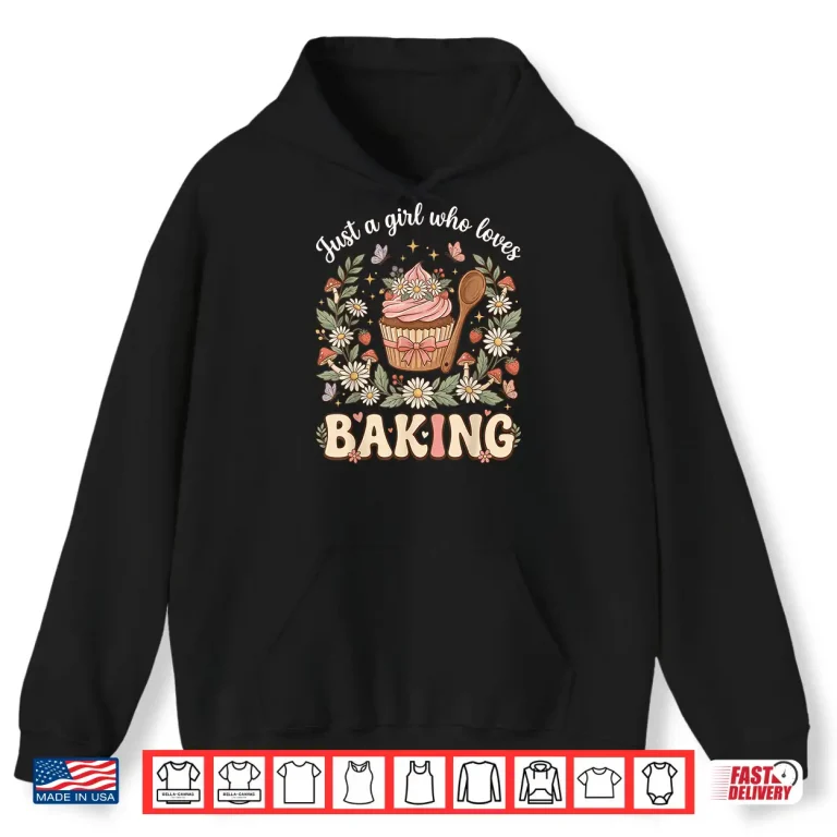 Hoodie Just A Girl Who Loves Baking Cute Cottagecore Cupcake Shirt
