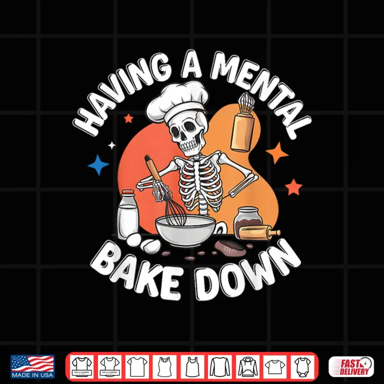 Design Having A Mental Bake Down Funny Skeleton Baker Shirt