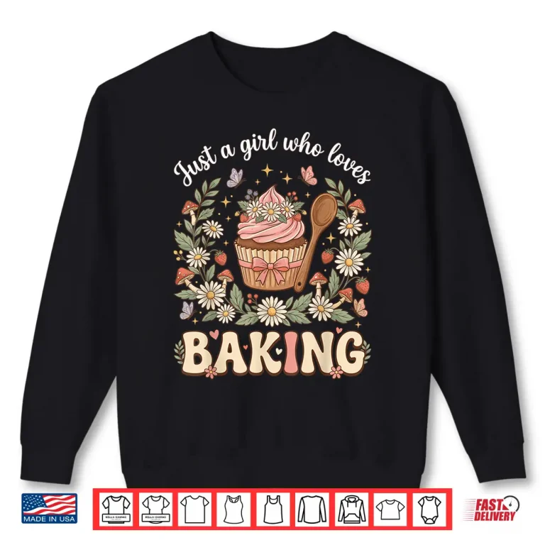 Sweatshirt Just A Girl Who Loves Baking Cute Cottagecore Cupcake Shirt