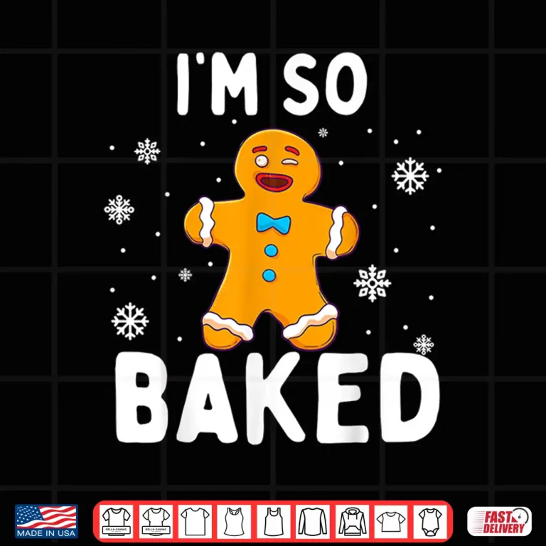 Design Im So Baked Gingerbread Man Christmas Funny Cookie Shirt