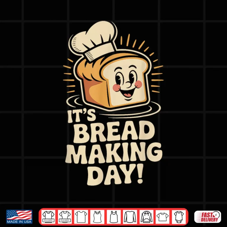 Design Its Bread Making Day Artisan Baking Kitchen Food Shirt