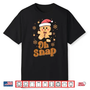 Oh Snap Gingerbread Man Cute Christmas Cookie Baking Shirt