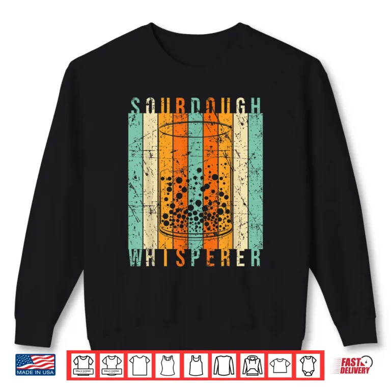 Sweatshirt Sourdough Whisperer Baking Bakery Professional Graphic Shirt