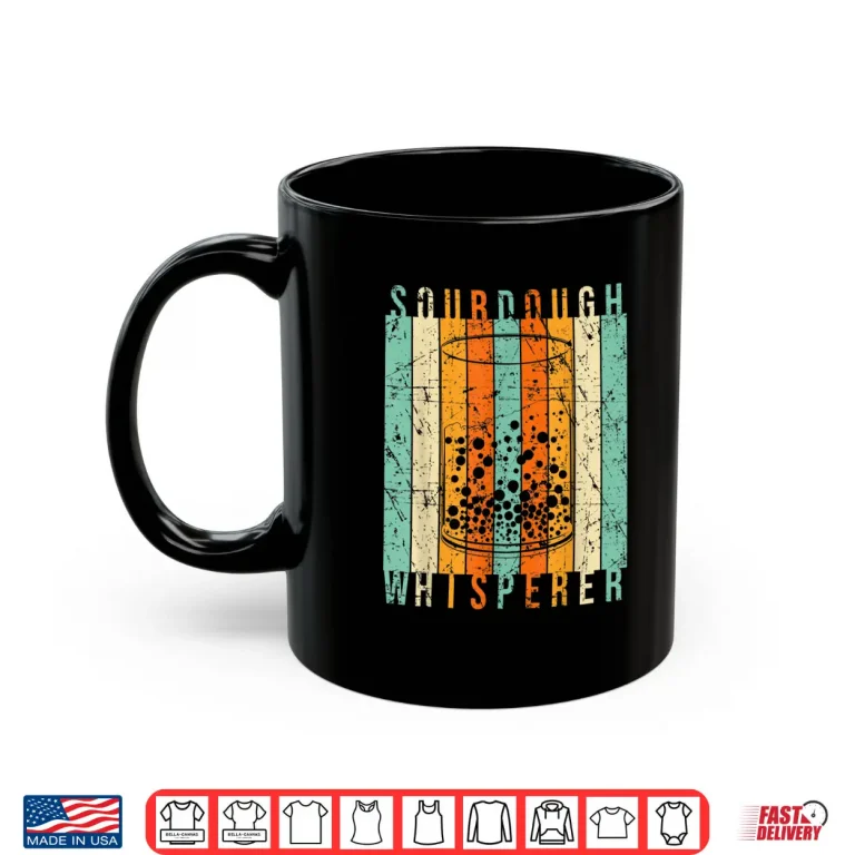 Mug Sourdough Whisperer Baking Bakery Professional Graphic Shirt