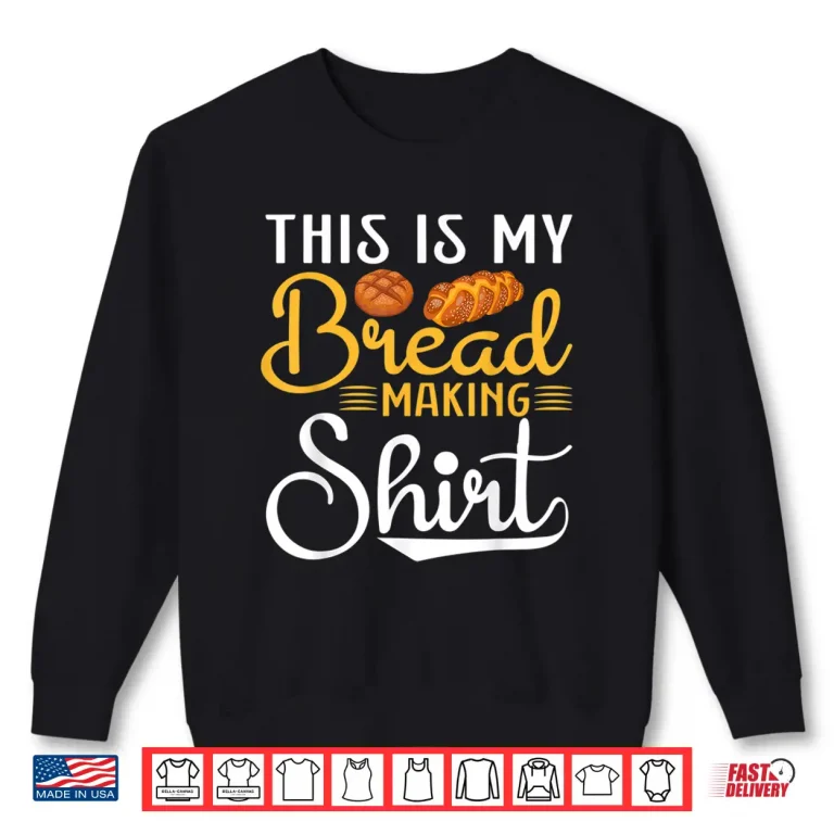 Sweatshirt This Is My Bread Making Funny Baker Bread Maker Shirt