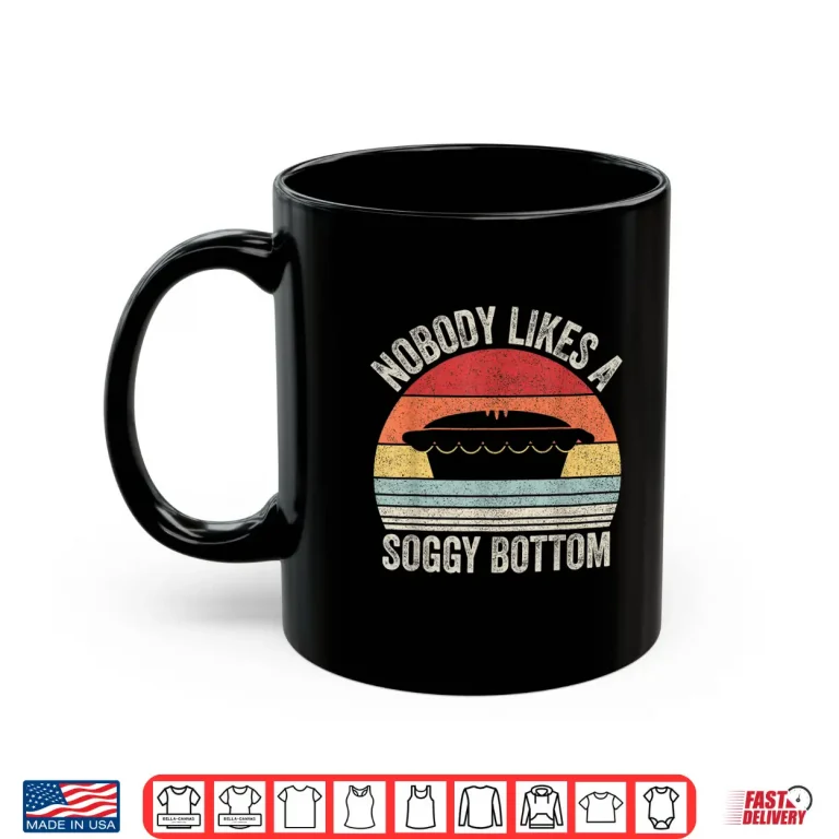 Mug Vintage Retro Nobody Likes A Soggy Bottom Baking Shirt