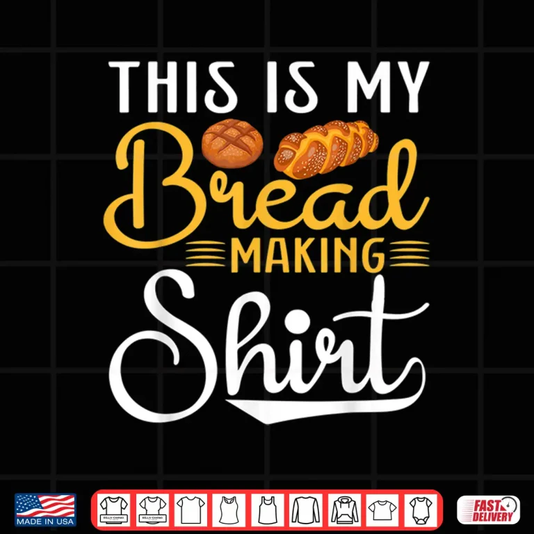 Design This Is My Bread Making Funny Baker Bread Maker Shirt
