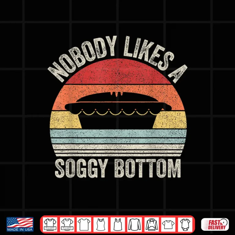 Design Vintage Retro Nobody Likes A Soggy Bottom Baking Shirt