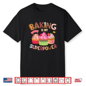 Baking Is My Superpower Professional Identity Statement Shirt