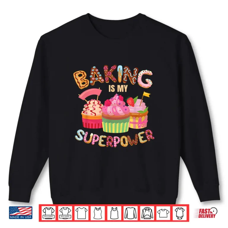 Sweatshirt Baking Is My Superpower Professional Identity Statement Shirt