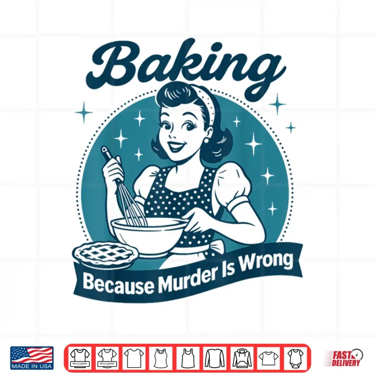 Design Baking Because Murder Is Wrong Professional Statement Shirt