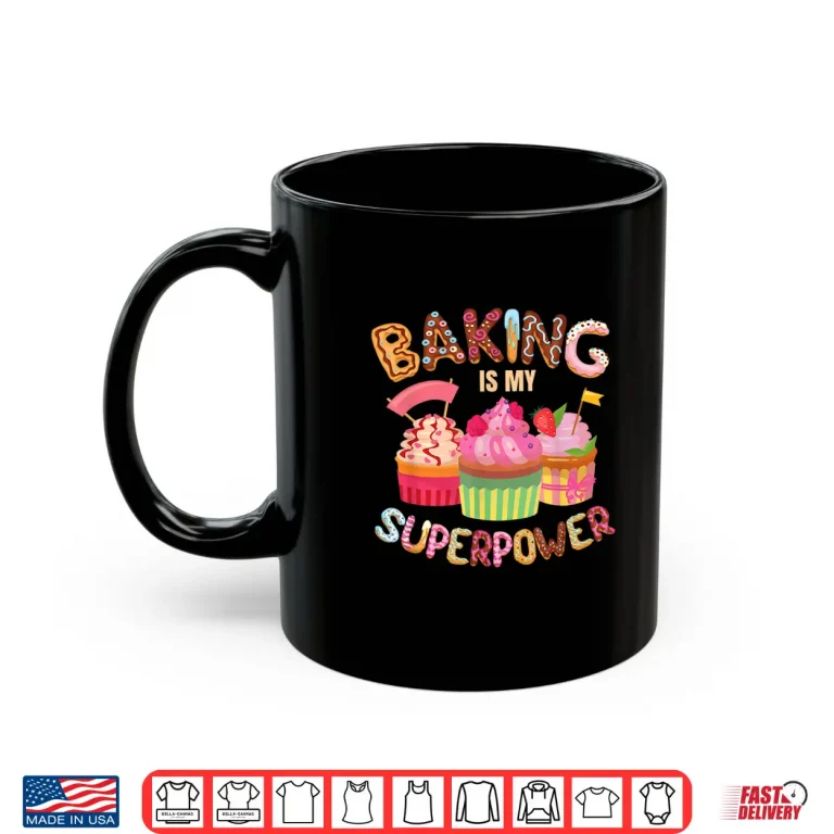 Mug Baking Is My Superpower Professional Identity Statement Shirt