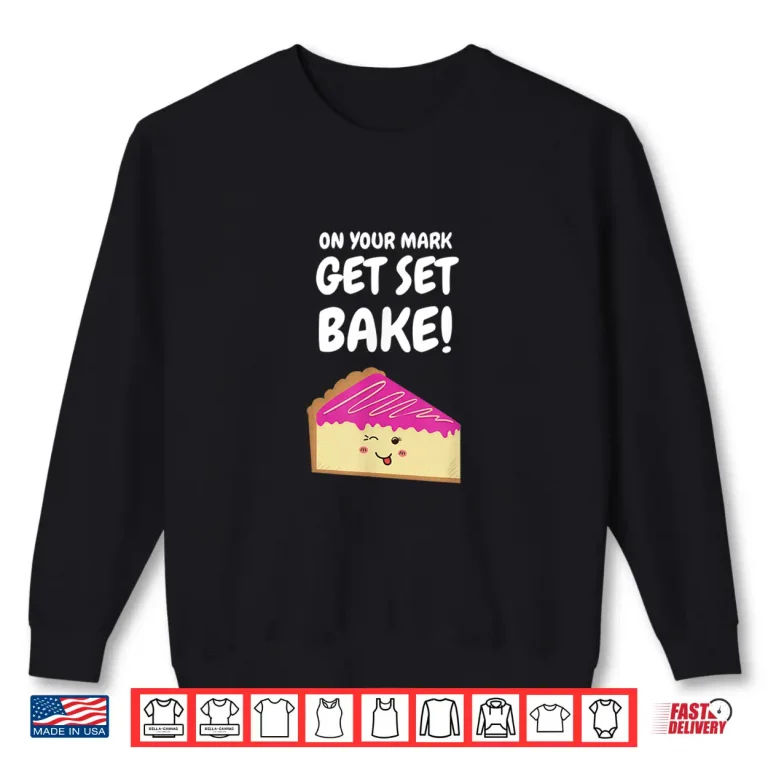 Sweatshirt British Baking Show Gifts Funny Get Set Bake Off Shirt