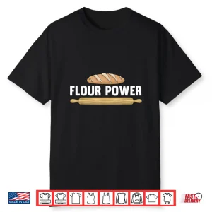 Cool Baking Art Flour Power Bread Cookie Baker Shirt