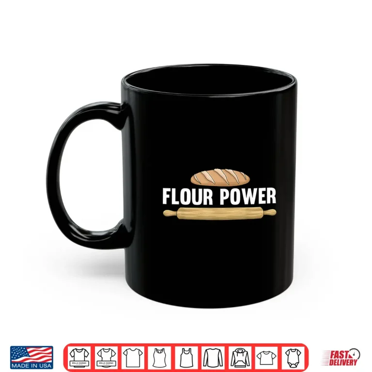 Mug Cool Baking Art Flour Power Bread Cookie Baker Shirt