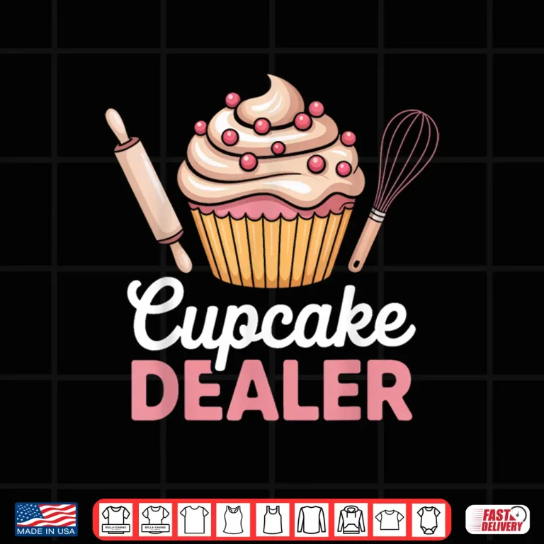 Design Cupcake Dealer For Foodies And Bakers Funny Baking Shirt