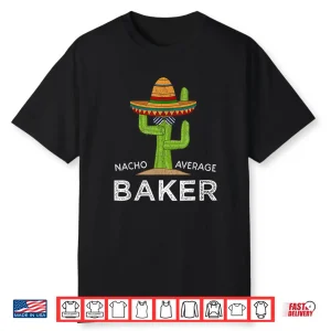 Fun Hilarious Baking Humor Gifts Funny Meme Baker Shirt