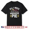 Funny Whoopie Pie Lover Sweet Dessert Bakery Art Shirt