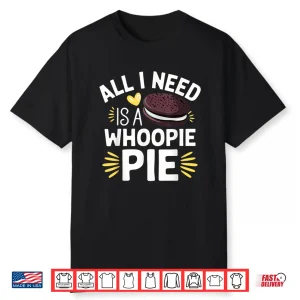 Funny Whoopie Pie Lover Sweet Dessert Bakery Art Shirt