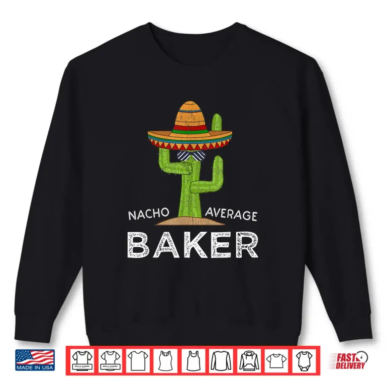 Sweatshirt Fun Hilarious Baking Humor Gifts Funny Meme Baker Shirt