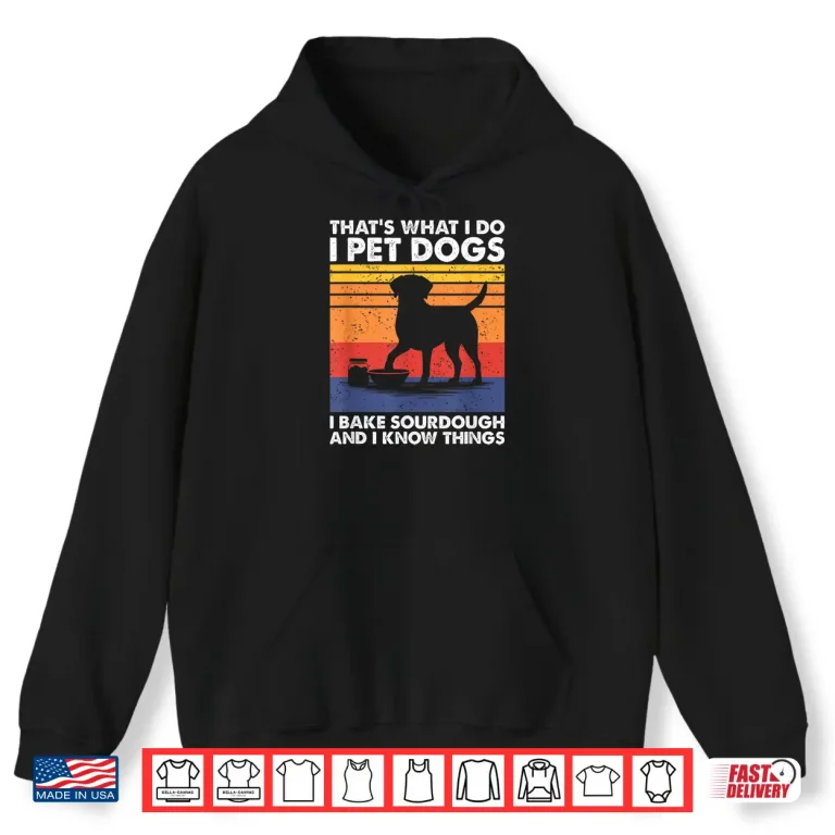 Hoodie I Pet Dogs I Bake Sourdough Bread Baking Professional Shirt