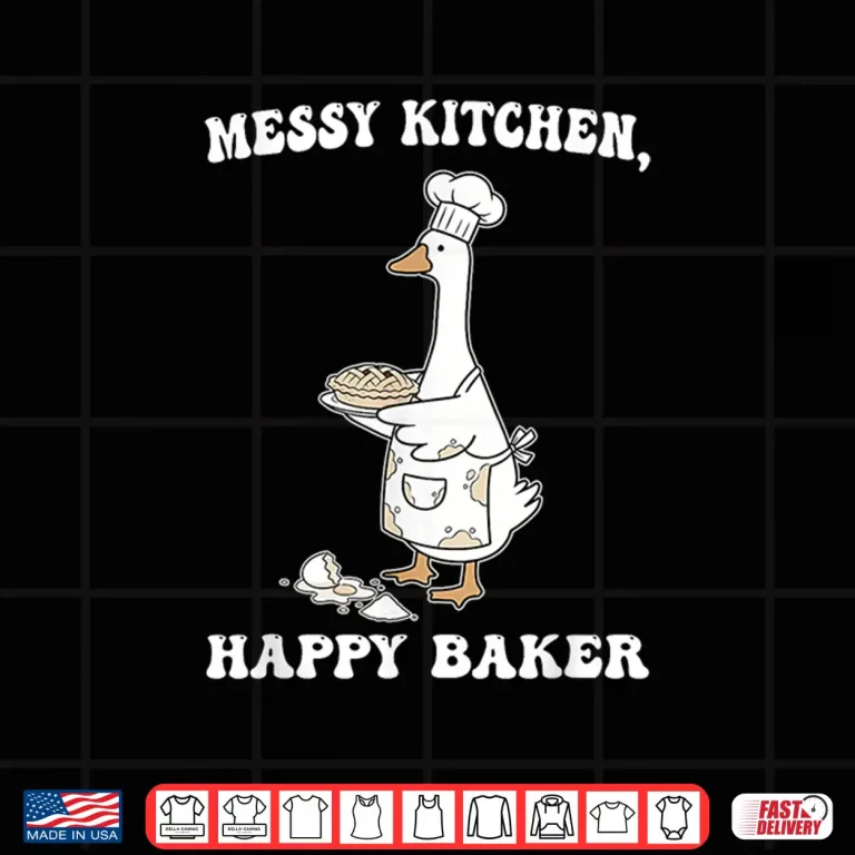 Design Messy Kitchen Happy Baker Sourdough Bread Baking Goose Shirt