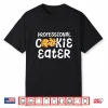 Professional Cookie Eater Chocolate Chip Baking Gift Shirt