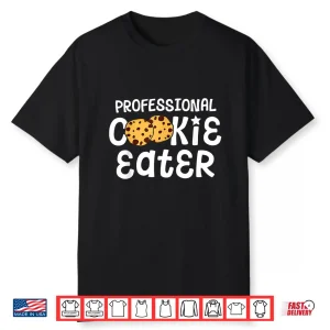 Professional Cookie Eater Chocolate Chip Baking Gift Shirt