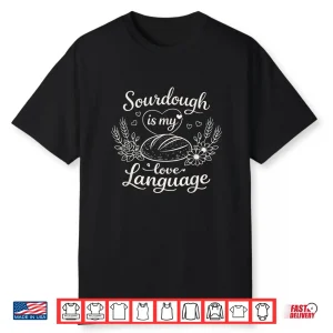 Sourdough Is My Love Language Baking Humor Professional Shirt