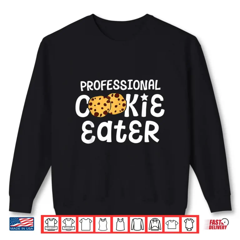 Sweatshirt Professional Cookie Eater Chocolate Chip Baking Gift Shirt