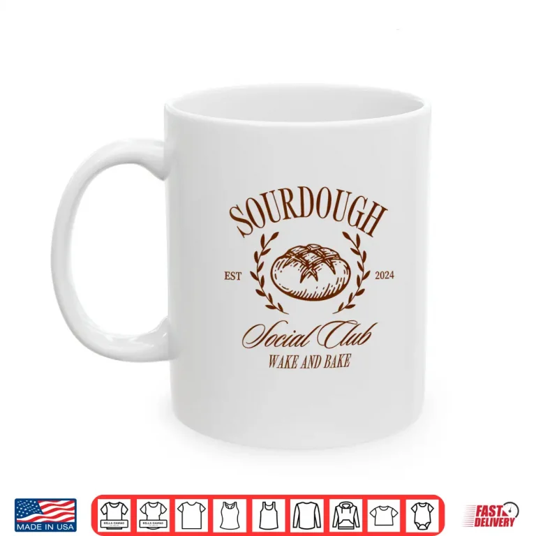 Sourdough Social Club Wake And Bake In My Sourdough Era Shirt 3 Mug Sourdough Social Club Wake and Bake In My Sourdough Era Shirt